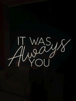 It Was Always You Neon Sign: Wedding Plexiglass LED Light Decor