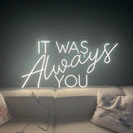 It Was Always You Neon Sign: Wedding Plexiglass LED Light Decor