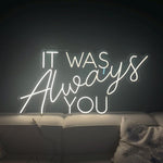 It Was Always You Neon Sign: Wedding Plexiglass LED Light Decor