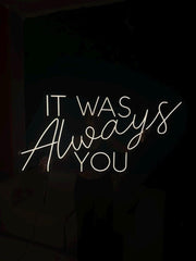 It Was Always You Neon Sign: Wedding Plexiglass LED Light Decor