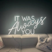 It Was Always You Neon Sign: Wedding Plexiglass LED Light Decor