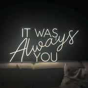 It Was Always You Neon Sign: Wedding Plexiglass LED Light Decor